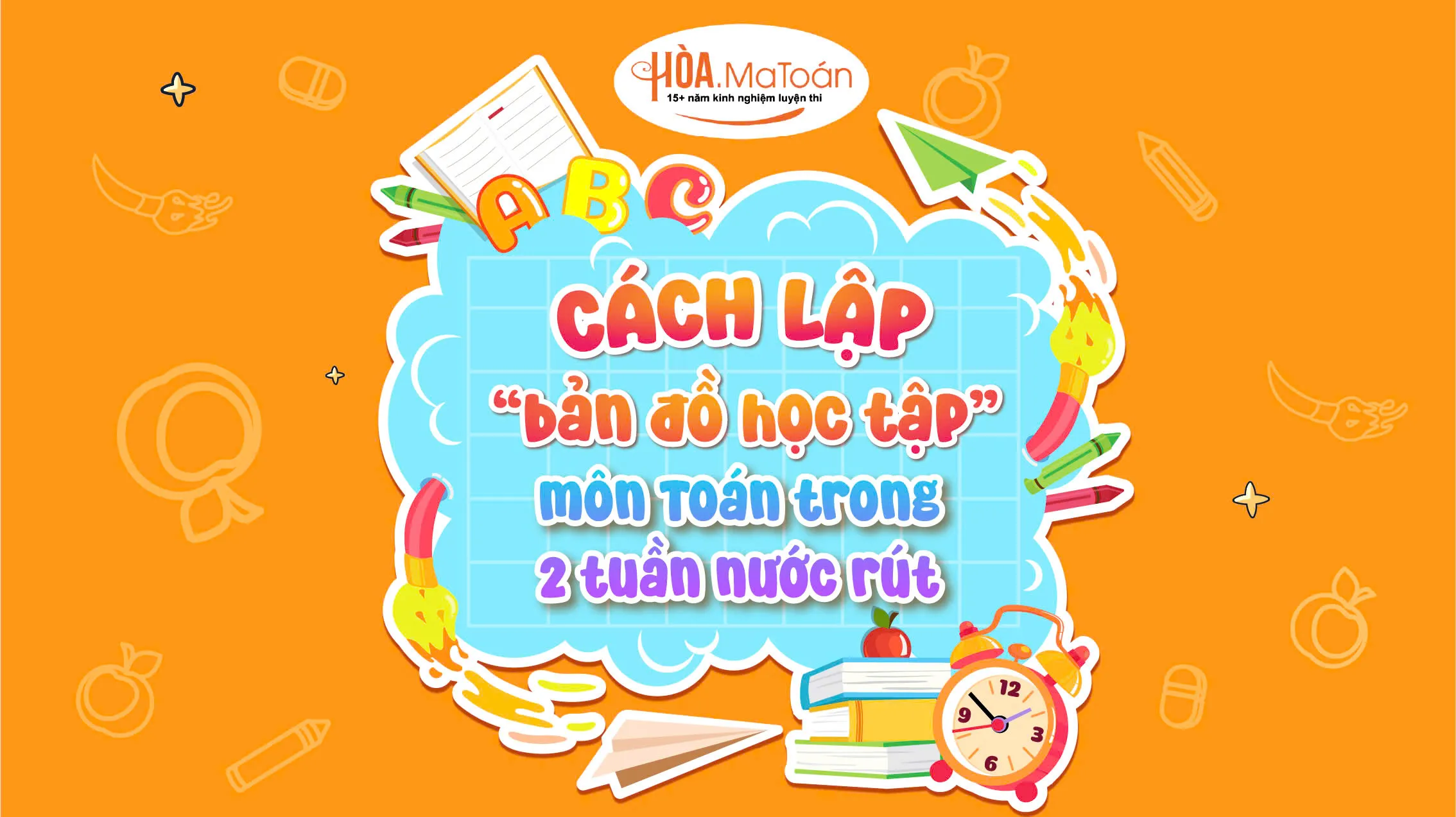 Cách Lập Bản Đồ Học Tập Môn Toán Trong 14 Ngày Nước Rút – Hiệu Quả, Dễ Áp Dụng Hình ảnh
