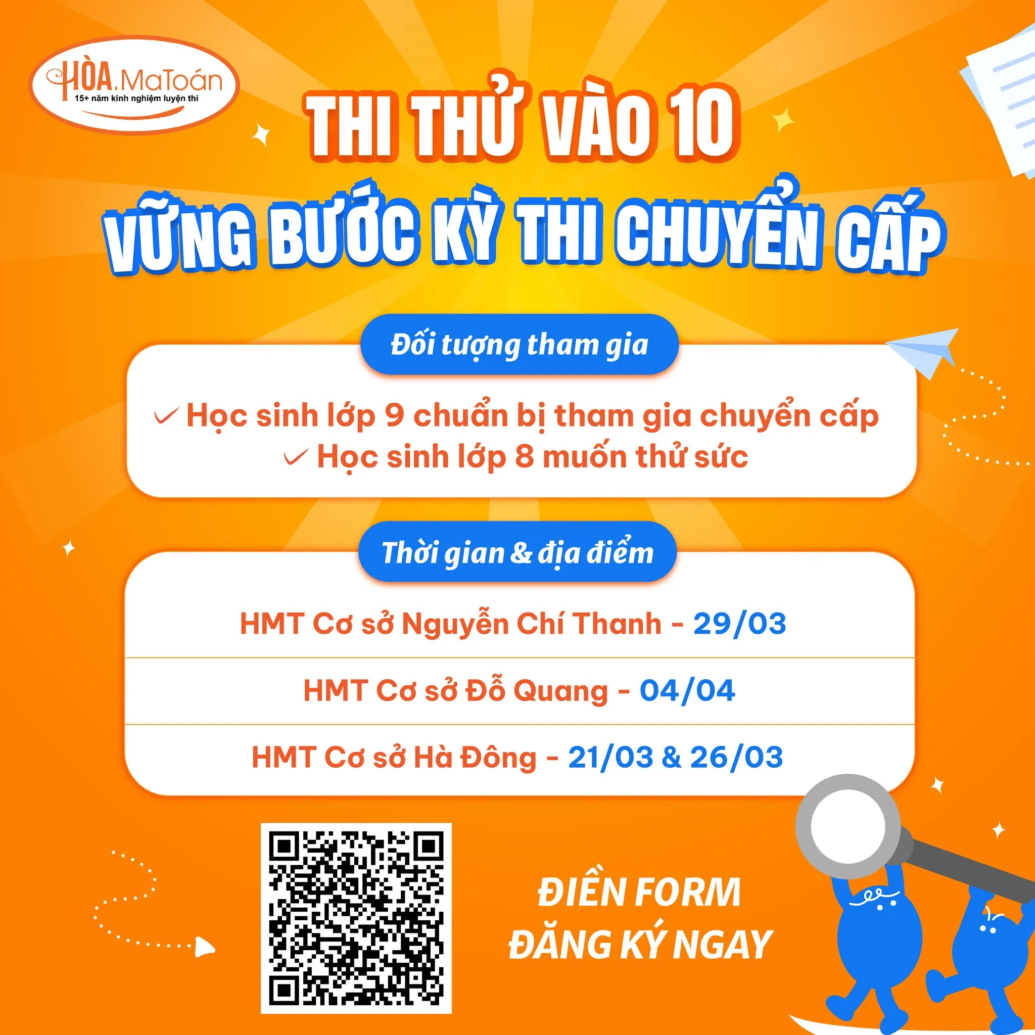 C&oacute; thể l&agrave; h&igrave;nh ảnh về văn bản cho biết 'H&Ograve;A, H&Oacute;A.MaTo&aacute;n 16&middot;m로봉 .MaTo&aacute;n 15ะชัิษัาร T THỬ V&Agrave;O 10 บ BƯỚC ই THI CHUYỂN CẤP Đối tượng tham gia Học sinh lớp 9 chuẩn bị tham gia chuyển cấp Học sinh lớp 8 muốn thử sức Thời gian & địa điểm HMT Cơ sở Nguyễn Ch&iacute; Thanh- -29/03 HMT Cơ sở sở Đỗ Quang- 04/04 HMT Cơ sở H&agrave; Đ&ocirc;ng- 21/03 & 26/03 ĐIỀN FORM ĐĂNG K&Yacute;NGAY'